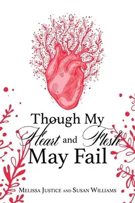Melissa Justice, Susan Williams - Though My Heart and Flesh May Fail, Häftad
