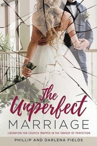 bokomslag The Unperfect Marriage