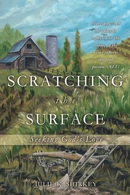 Julie K Shirkey, Julie K. Shirkey, Julie  K. Shirkey - Scratching the Surface, Häftad