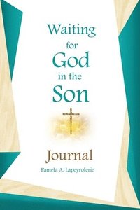 bokomslag Waiting for God in the Son Journal