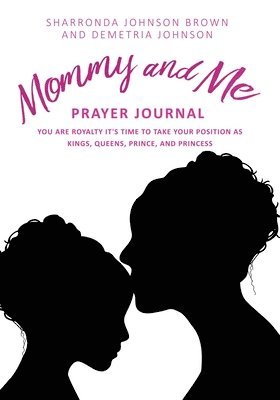Sharronda Johnson Brown, Demetria Johnson - Mommy and Me Prayer Journal, Häftad