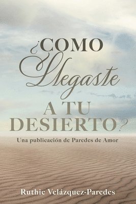 bokomslag ¿Como Llegaste a Tu Desierto?