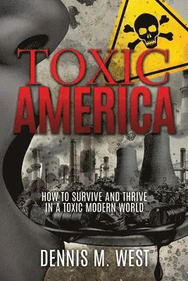 Dennis M West - Toxic America, Häftad. Tillgänglighet: Lägg i varukorg