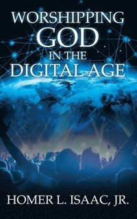 bokomslag Worshipping God in the Digital Age