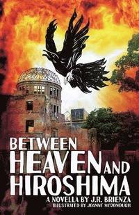bokomslag Between Heaven and Hiroshima