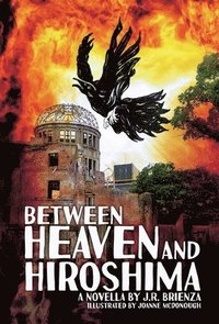 bokomslag Between Heaven and Hiroshima