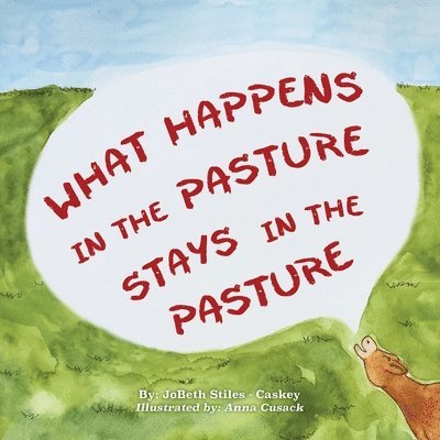 What Happens in the Pasture Stays in the Pasture 1