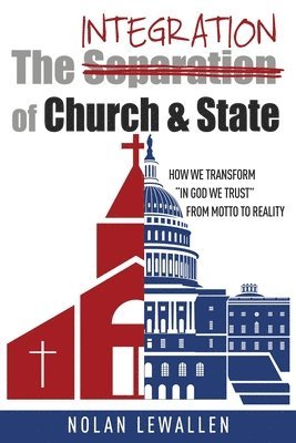 The Integration of Church & State 1