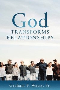 bokomslag God Transforms Relationships