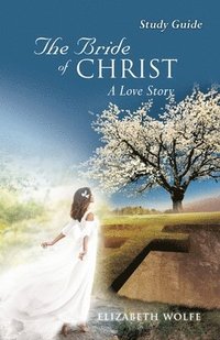 bokomslag The Bride of Christ A Love Story Study Guide