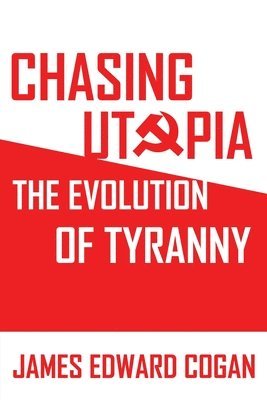 James Edward Cogan, James  Edward Cogan - Chasing Utopia, Häftad