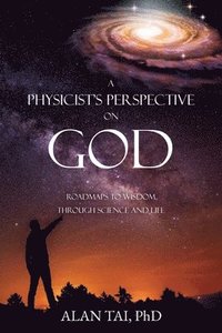 bokomslag A PHYSICIST'S PERSPECTIVE on GOD