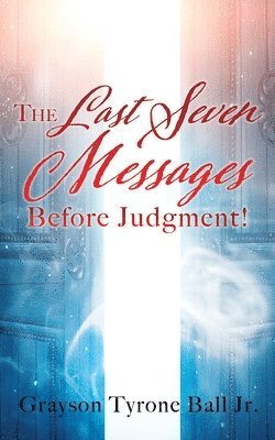 The Last Seven Messages Before Judgment! 1