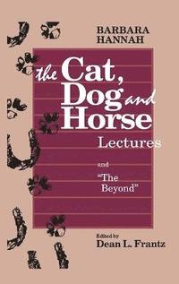 bokomslag The Cat, Dog and Horse Lectures, and &quot;The Beyond&quot;