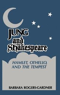 bokomslag Jung and Shakespeare - Hamlet, Othello and the Tempest