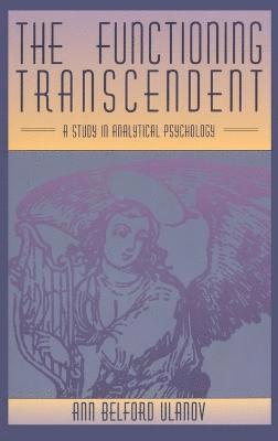 Ann Belford Ulanov - Functioning Transcendent, Inbunden