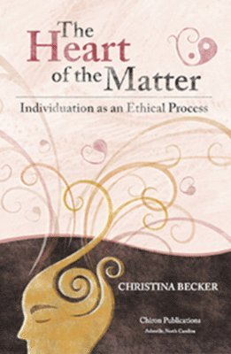 bokomslag The Heart of the Matter- Individuation as an Ethical Process; 2nd Edition - Hardcover