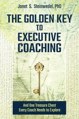 The Golden Key to Executive Coaching...and One Treasure Chest Every Coach Needs to Explore 1