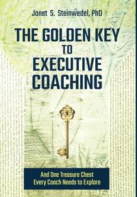 bokomslag The Golden Key to Executive Coaching...and One Treasure Chest Every Coach Needs to Explore