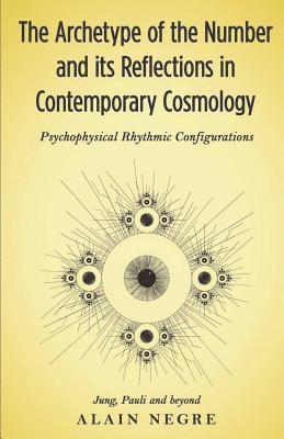 bokomslag The Archetype of the Number and its Reflections in Contemporary Cosmology: Psychophysical Rhythmic Configurations - Jung, Pauli and Beyond