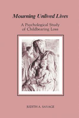 bokomslag Mourning Unlived Lives: A Psychological Study of Childbearing Loss