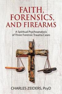 bokomslag Faith, Forensics, and Firearms