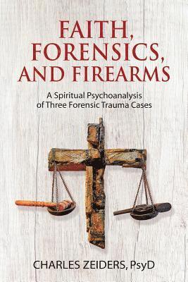 Charles Zeiders - Faith, Forensics, and Firearms, Häftad
