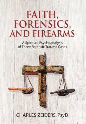 Faith, Forensics, and Firearms 1