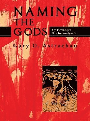 Gary D Astrachan, Gary Astrachan - Naming the Gods, Inbunden