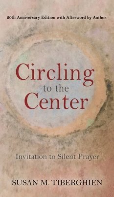 Susan Tiberghien - Circling to the Center, Inbunden