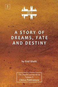 bokomslag A Story of Dreams, Fate and Destiny [Zurich Lecture Series Edition]
