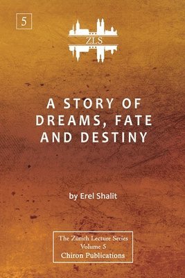 Story of Dreams, Fate and Destiny [Zurich Lecture Series Edition]