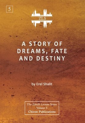 Erel Shalit - Story of Dreams, Fate and Destiny [Zurich Lecture Series Edition], Inbunden