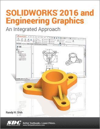 Randy Shih - SOLIDWORKS 2016 and Engineering Graphics: An Integrated Approach, Häftad