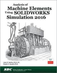 bokomslag Analysis of Machine Elements Using SOLIDWORKS Simulation 2016