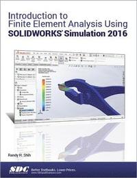 bokomslag Introduction to Finite Element Analysis Using SOLIDWORKS Simulation 2016