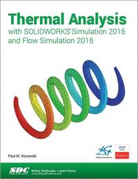 bokomslag Thermal Analysis with SOLIDWORKS Simulation 2016 and Flow Simulation 2016
