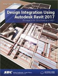 bokomslag Design Integration Using Autodesk Revit 2017 (Including Unique Access Code)