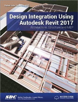 Daniel John Stine - Design Integration Using Autodesk Revit 2017 (Including Unique Access Code), Häftad