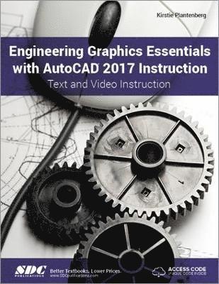 Kirstie Plantenburg - Engineering Graphics Essentials with AutoCAD 2017 Instruction (Including Unique Access Code), Häftad