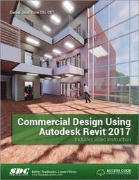 bokomslag Commercial Design Using Autodesk Revit 2017 (Including unique access code)