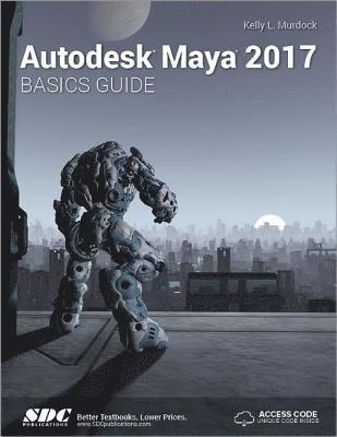 Autodesk Maya 2017 Basics Guide (Including unique access code) 1