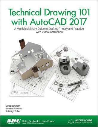 Douglas Smith, Antonio Ramirez, Jana Schmidt - Technical Drawing 101 with AutoCAD 2017 (Including unique access code), Häftad