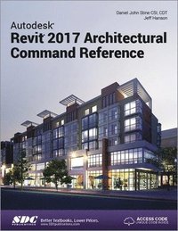 bokomslag Autodesk Revit 2017 Architectural Command Reference (Including unique access code)