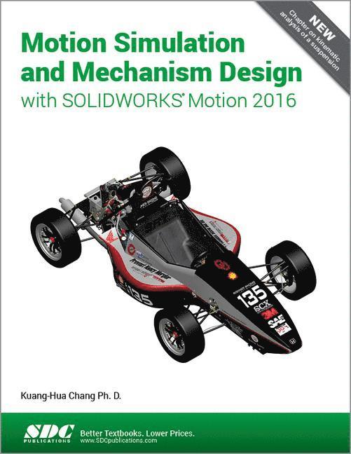 Motion Simulation and Mechanism Design with SOLIDWORKS Motion 2016 1