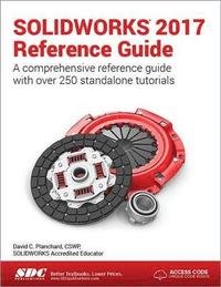 bokomslag SOLIDWORKS 2017 Reference Guide (Including unique access code)