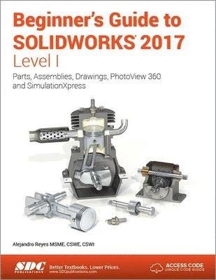 Beginner's Guide to SOLIDWORKS 2017 - Level I (Including unique access code) 1