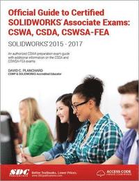 bokomslag Official Guide to Certified SOLIDWORKS Associate Exams: CSWA, CSDA, CSWSA-FEA (2015-2017)  (Including unique access code)