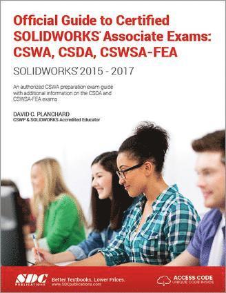 David Planchard - Official Guide to Certified SOLIDWORKS Associate Exams: CSWA, CSDA, CSWSA-FEA (2015-2017) (Including unique access code), Häftad
