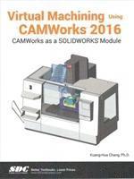 bokomslag Virtual Machining Using CAMWorks 2016